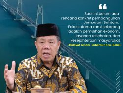 Gubernur Hidayat Arsani Tegaskan Belum Ada Rencana Tetkait  Pembangunan Jembatan Bahtera